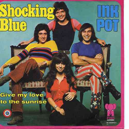 VINYL 45 T shoking blue ink pot give my love to the sunrise