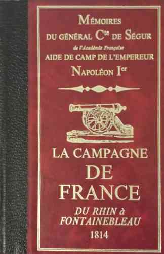 LIVRE mémoires du général cte de ségur la campagne de France du Rhin à fontainebleau 1814 1974