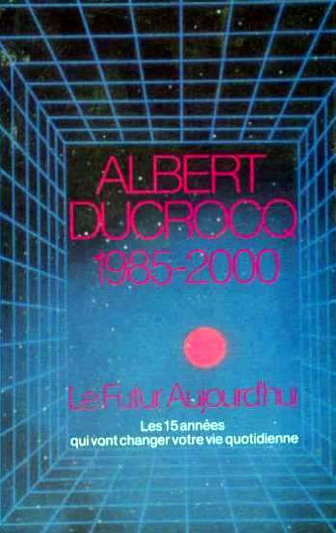 LIVRE Albert Ducrocq 1985-2000 le futur aujourd'hui