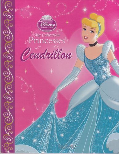 LIVRE Disney cendrillon ma collection princesses hachette 2013