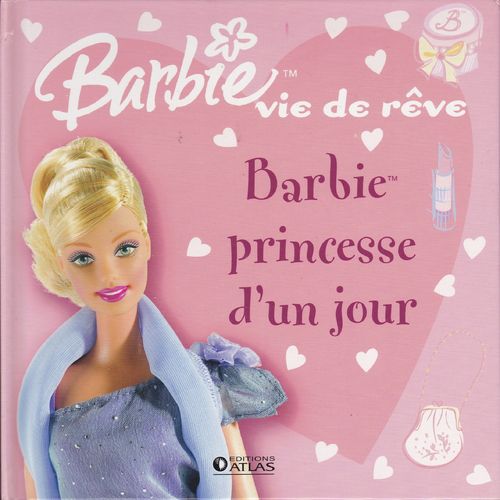 LIVRE Barbie vie de reve Barbie princesse d'un jour 2006
