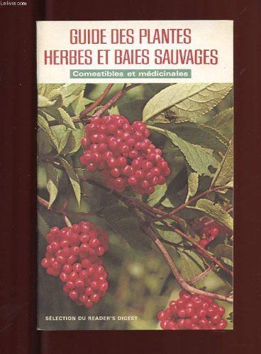 LIVRE Guide des plantes herbes et baies sauvages comestibles et médicinales