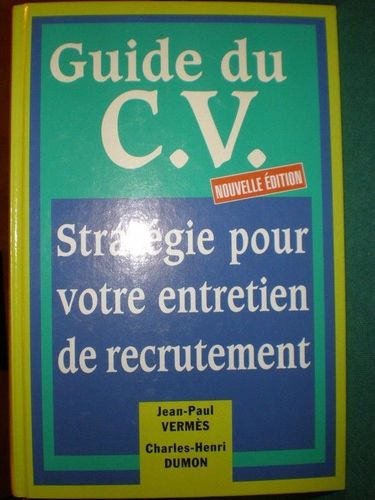 LIVRE Guide du C.V stratégie pour votre entretien de recrutement Jean-Paul Vermès