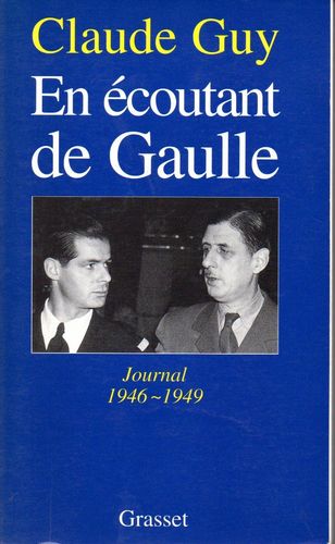 LIVRE Claude Guy en écoutant de Gaulle journal 1946*1949 1997