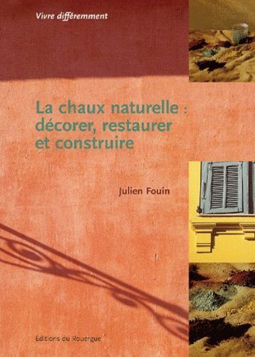 LIVRE Julien Fouin la chaux naturelle décorer restaurer et construire 2001