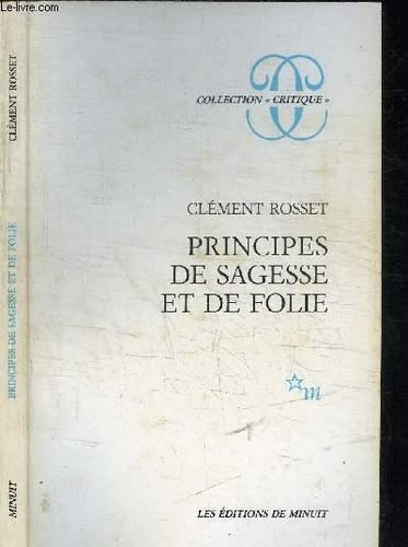 LIVRE Clément Rosset principes de sagesse et de folie 1991