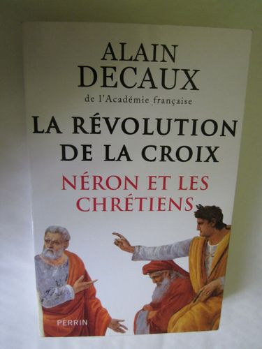 LIVRE Alain Decaux la révolution  la croix néron et les chrétiens