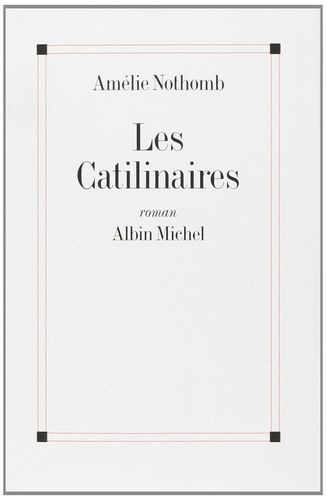 LIVRE Amélie Nothomb Les catilinaires roman 1995
