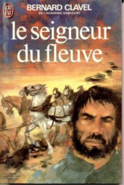 LIVRE Bernard Clavel le seigneur du fleuve j'ai lu n°590 1972