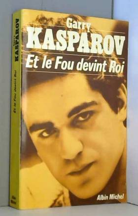 LIVRE Garry Kasparov Et le fou devint roi 1987